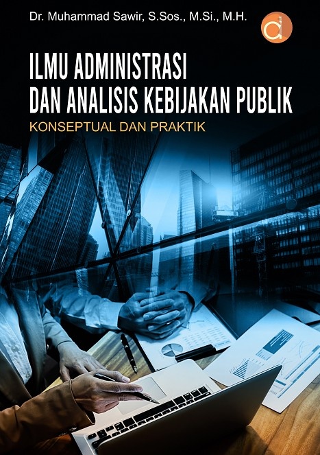 Ilmu Administrasi dan Analisis Kebijakan Publik : Konseptual dan Praktik