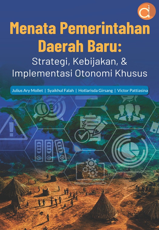 Menata Pemerintahan Daerah Baru: Strategi, Kebijakan, & Implementasi Otonomi Khusus