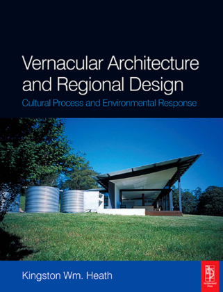 Vernacular Architecture and Regional Design : Cultural Process and Environmental Response