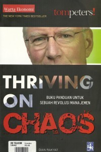 Image of Thriving on Chaos (Meraih Sukses Disaat Krisis): Buku Panduan untuk Sebuah Revolusi Manajemen