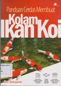 Panduan Cerdas Membuat Kolam Ikan Koi