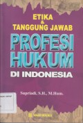 ETIKA & TANGGUNG JAWAB PROFESI HUKUM DI INDONESIA
