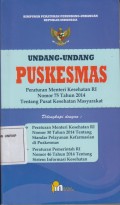 Undang-undang puskesmas : peraturan mentri kesehatan RI nomor 75 tahun 2014 tentang pusat kesehatan masyarakat
