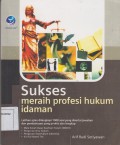 SUKSES MERAIH PROFESI HUKUM IDAMAN