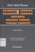 DETIK-DETIK KHUSUS KEJAHATAN JABATAN & KEJAHATAN JABATAN TERTENTU SEBAGAI TINDAK PIDANA KORUPSI