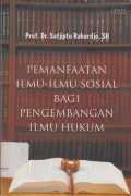 Pemanfaatan Ilmu-Ilmu Sosial Bagi Pengembangan Ilmu Hukum