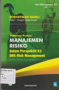 Image of Pedoman Praktis MANAJEMEN RESIKO dalam Perspektif K3 OHS Risk Management
