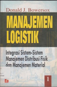 Image of Manajemen Logistik : Integrasi Sistem-Sistem Manajemen Distribusi fisik dan Manajemen Material 1