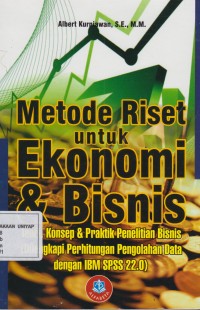 Image of Metode Riset untuk Ekonomi & Bisnis: Teori, Konsep & Praktik Penelitian Bisnis (Dilengkapi Perhitungan Pengelolaan Data dengan IBM SPSS 22.0)