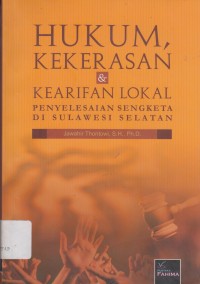 Image of HUKUM, KEKERASAN & KEARIFAN LOKAL PENYELESAIAN SENGKETA DI SULAWESI SELATAN