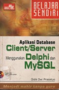 BELAJAR SENDIRI;APLIKASI DATABASE CLIENT/SERVER
