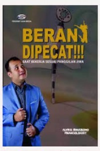 Image of BERANI DIPECAT SAAT BEKERJA SESUAI PANGGILAN JIWA