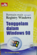Bermain-Bermain dengan Registry Windows Tenmggelam dalam windows 98