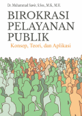 Birokrasi Pelayanan Publik : Konsep, Teori, dan Aplikasi