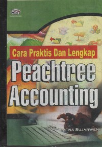 Image of CARA PRAKTIS DAN LENGKAP PEACHTREE ACCOUNTING