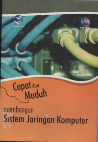 Image of CEPAT DAN MUDAH MEMBANGUN SISTEM JARINGAN KOMPUTER