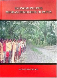 Image of Ekonomi politik migrasi penduduk di Papua