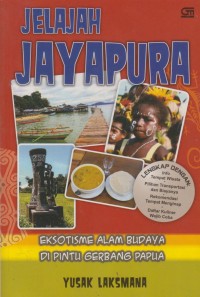 Image of JELAJAH JAYAPURA : EKSOTISME ALAM BUDAYA DI PINTU GERBANG PAPUA