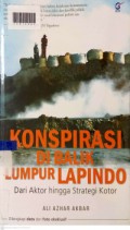 Konspirasi di balik lumpur lapindo : dari aktor hingga strategi kotor