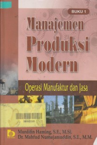 Image of MANAJEMEN PRODUKSI MODERN : operasi manufaktur dan jasa