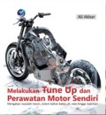 MELAKUKAN TUNE UP DAN PERAWATAN MOTOR SENDIRI