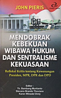 Image of MENDOBRAK KEBEKUAN WIBAWA HUKUMDAN SENTRALISME KEKUASAAN