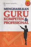 MENGHASILKAN GURU KOMPOTENSI DAN PROFESIONAL
