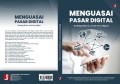 MENGUASAI PASAR DIGITAL:  Strategi Bisnis untuk Era Digital