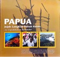 PAPUA : Jejak Langkah penuh kesan