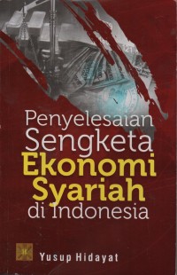 Image of PENYELESAIAN SENGKETA EKONOMI NSYARIAH DI INDONESIA