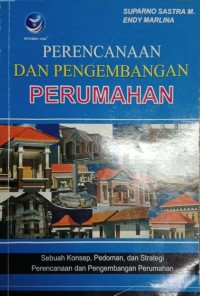 Image of PERENCANAAN DAN PENGEMBANGAN PERUMAHAN Sebuah Konsep, Pedoman, dan Strategi