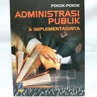 Image of Pokok-Pokok ADMINISTRASI PUBLIK & Implementasinya