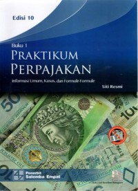 Image of Praktikum Perpajakan Buku 1 Edisi 10: Informasi Umum, Kasus, dan Formulir-Formulir