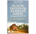 Quo Vadis, Hukum Ekologi dan Keadilan Sosial