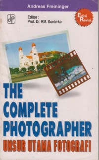 Image of THE COMPLETE PHOTOGRAPHER : UNSUR UTAMA FOTOGRAFI
